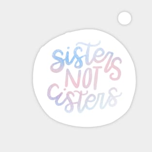 Sisters Not "Cis"-ters Sticker